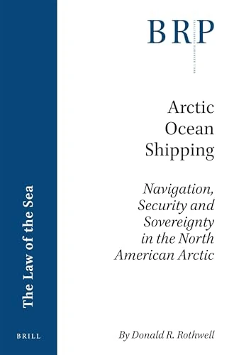 Arctic Ocean Shipping: Navigation, Security and Sovereignty in the North American Arctic (Brill Research Perspectives in the Law of the Sea)