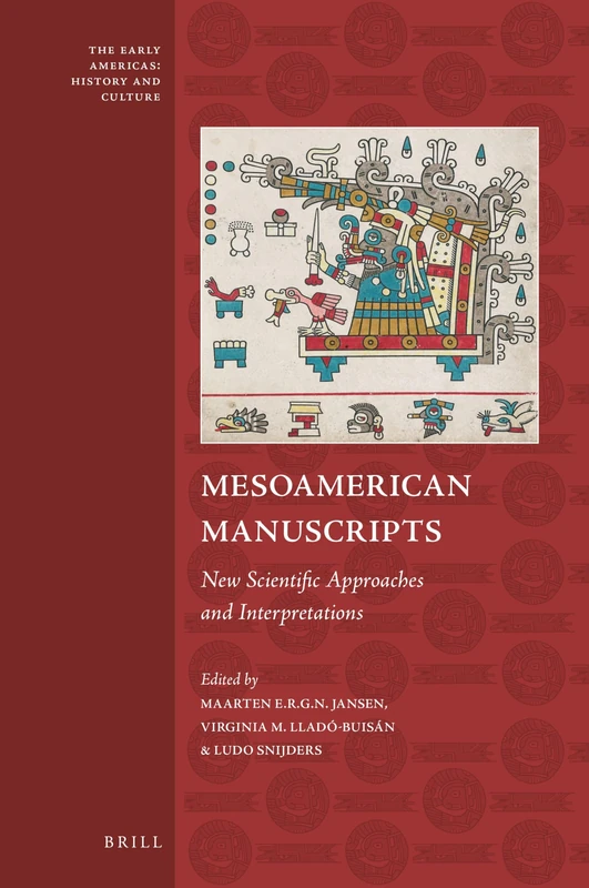 Mesoamerican Codices: New Scientific Approaches and Interpretations: 8 (The Early Americas: History and Culture, 8)