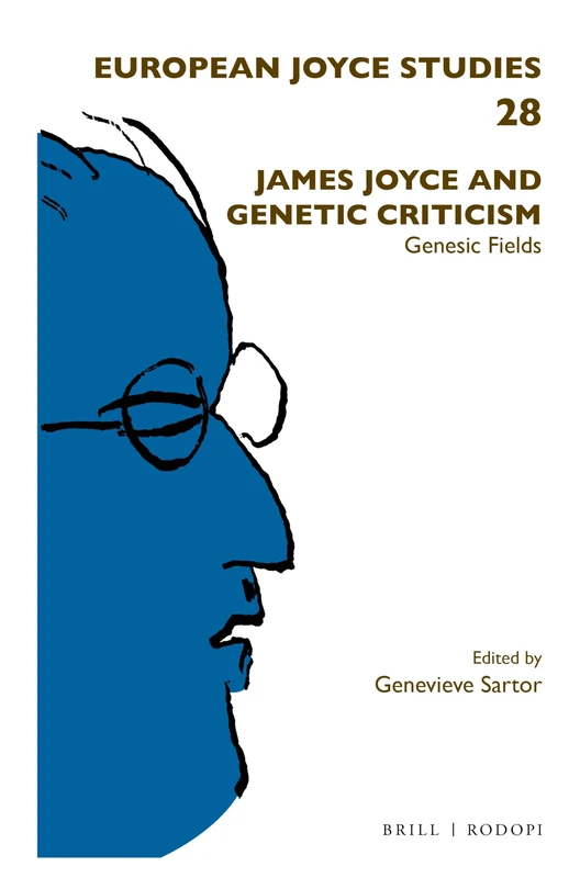 James Joyce and Genetic Criticism: Genesic Fields: 28 (European Joyce Studies, 28)