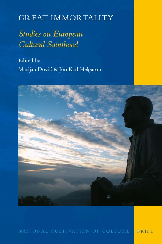 Great Immortality: Studies on European Cultural Sainthood: 18 (National Cultivation of Culture, 18)
