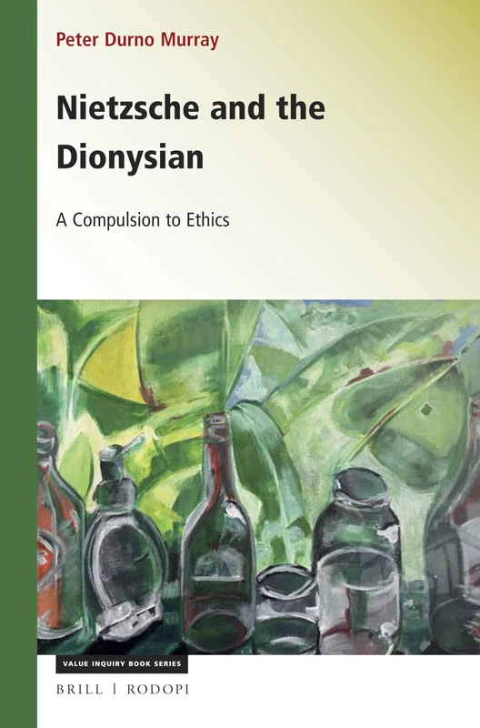 Nietzsche and the Dionysian: A Compulsion to Ethics: 320 (Studies in Existentialism, Hermeneutics, and Phenomenology, 320)