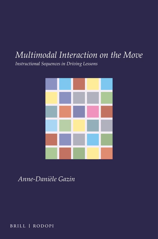Multimodal Interaction on the Move: Instructional Sequences in Driving Lessons: 36 (Utrecht Studies in Language and Communication, 36)