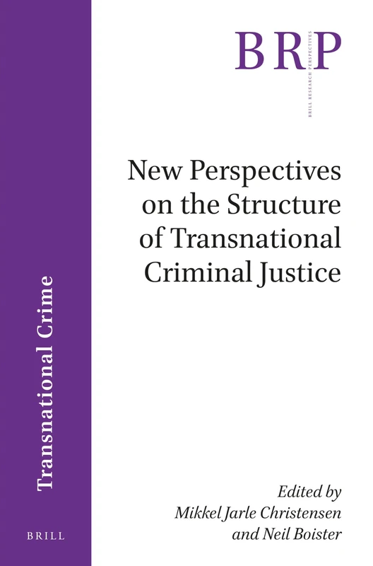 New Perspectives on the Structure of Transnational Criminal Justice: 1:2 (Brill Research Perspectives in Transnational Crime)