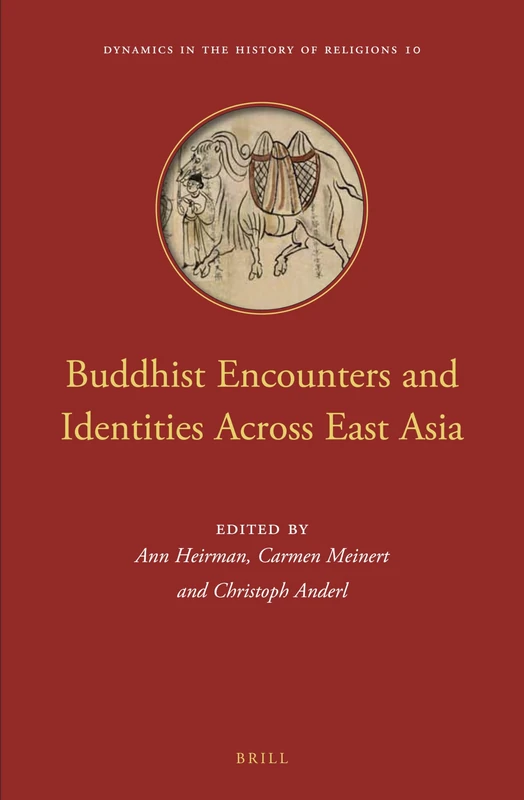 Buddhist Encounters and Identities Across East Asia: 10 (Dynamics in the History of Religions, 10)