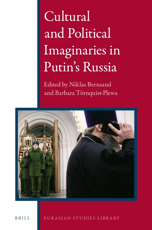 Cultural and Political Imaginaries in Putins Russia: 11 (Eurasian Studies Library, 11)