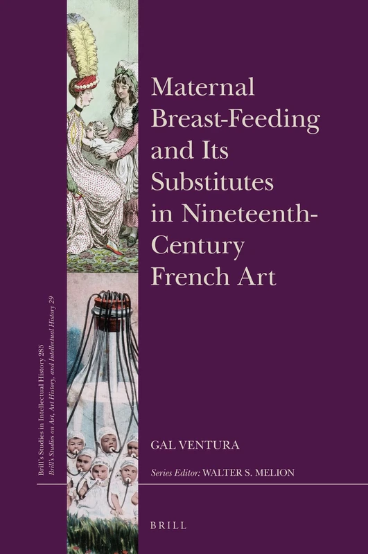 Maternal Breast-Feeding and Its Substitutes in Nineteenth-Century French Art: 285/29 (Brill's Studies on Art, Art History, and Intellectual History, 285/29) - Image 1