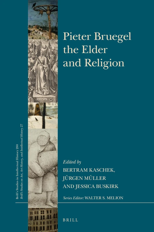 Pieter Bruegel the Elder and Religion: 280/27 (Brill's Studies on Art, Art History, and Intellectual History, 280/27)