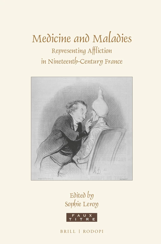 Medicine and Maladies: Representing Affliction in Nineteenth-Century France: 422 (Faux Titre, 422)