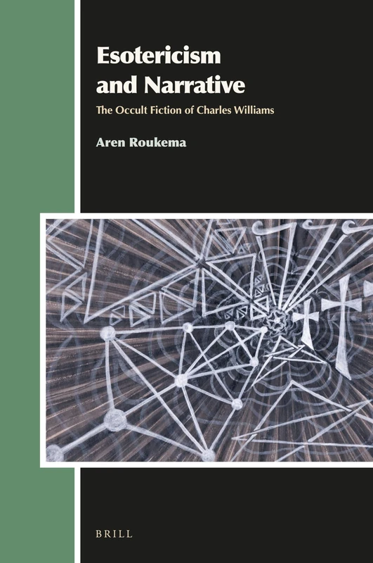 Brill Esotericism and Narrative: The Occult Fiction of Charles Williams