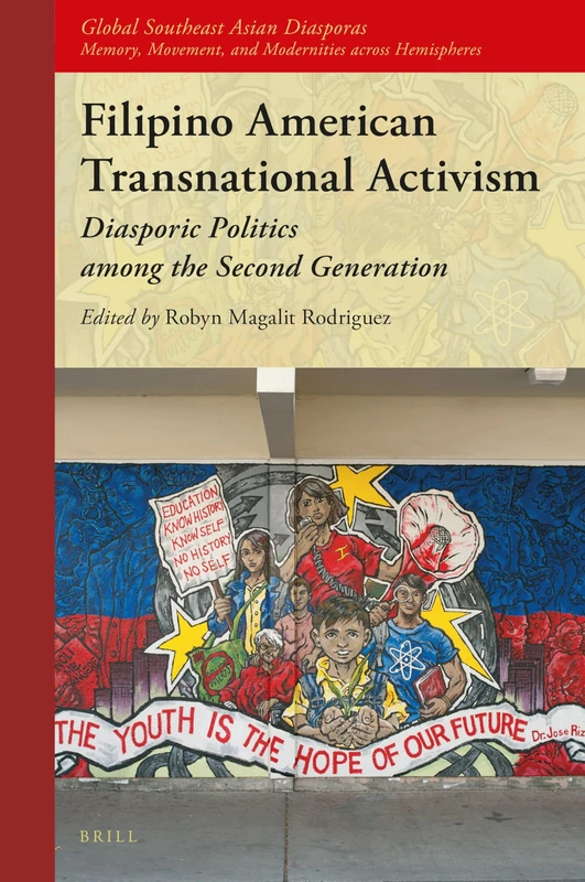 Filipino American Transnational Activism: Diasporic Politics among the Second Generation: 1 (Global Southeast Asian Diasporas, 1)