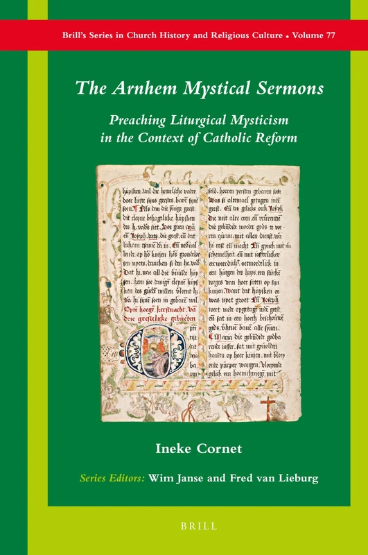 The Arnhem Mystical Sermons: Preaching Liturgical Mysticism in the Context of Catholic Reform: 77 (Brill's Series in Church History, 77)