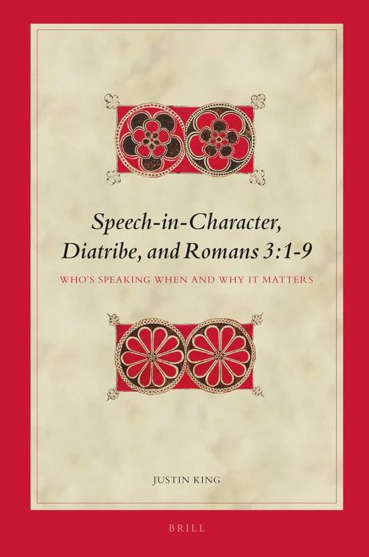 Speech-in-Character, Diatribe, and Romans 3:1-9: Who’s Speaking When and Why It Matters: 163 (Biblical Interpretation Series, 163) - Image 1