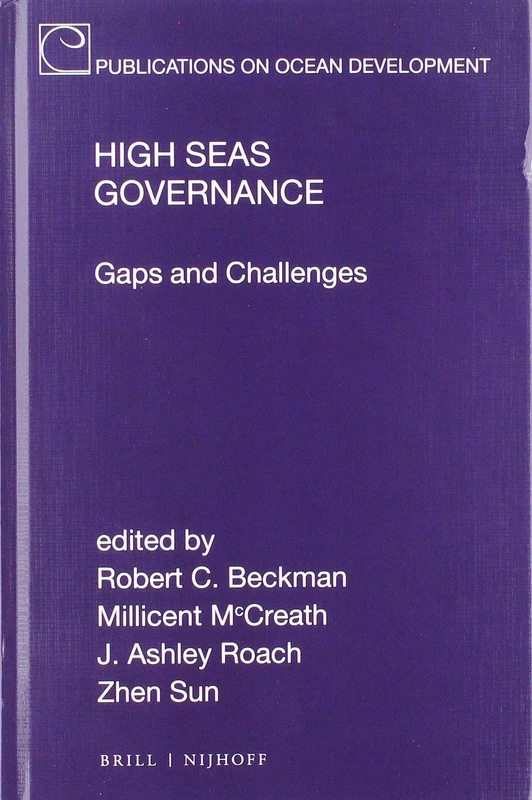 High Seas Governance: Gaps and Challenges: 86 (Publications on Ocean Development, 86)