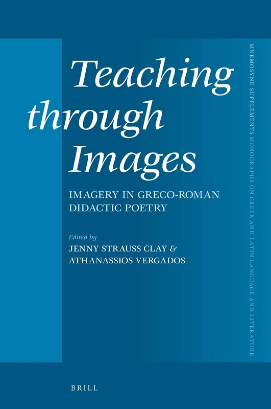 Teaching through Images: Imagery in Greco-Roman Didactic Poetry: 450 (Mnemosyne, Supplements, 450)