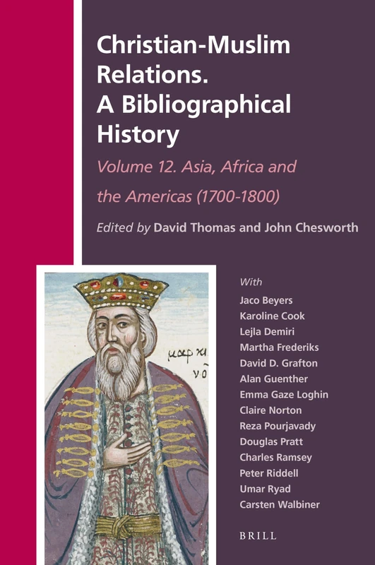 Christian-Muslim Relations. A Bibliographical History. Volume 12 Asia, Africa and the Americas (1700-1800): 36