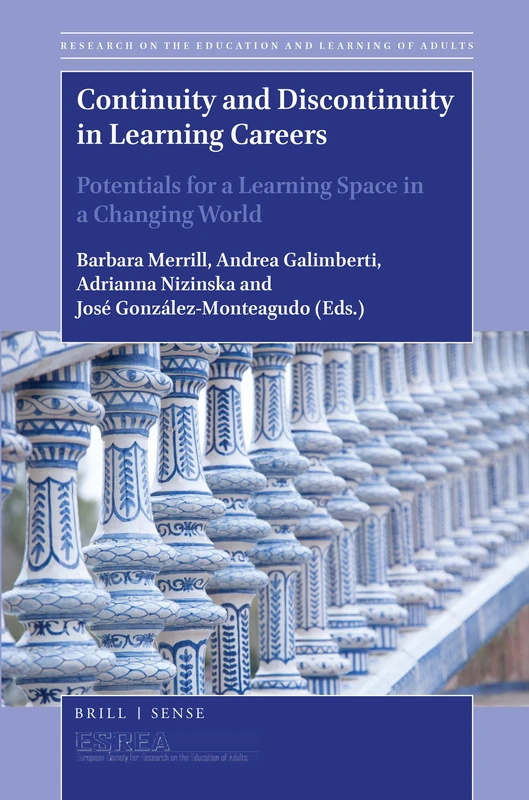 Continuity and Discontinuity in Learning Careers: Potentials for a Learning Space in a Changing World: 6 (Research on the Education and Learning of Adults, 6)