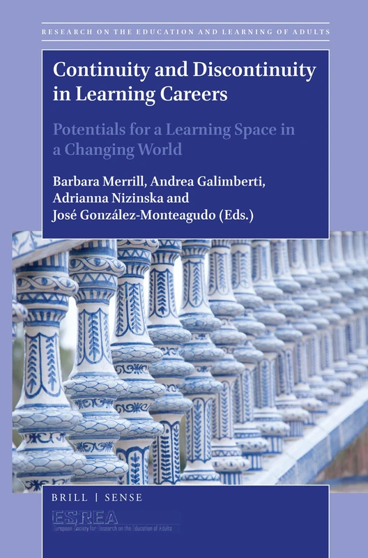 Continuity and Discontinuity in Learning Careers: Potentials for a Learning Space in a Changing World: 6 (Research on the Education and Learning of Adults, 6)