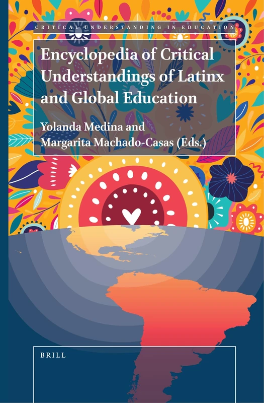 Brill Encyclopedia of Critical Understandings of Latinx Education