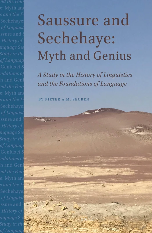 Saussure and Sechehaye: Myth and Genius: A Study in the History of Linguistics and the Foundations of Language