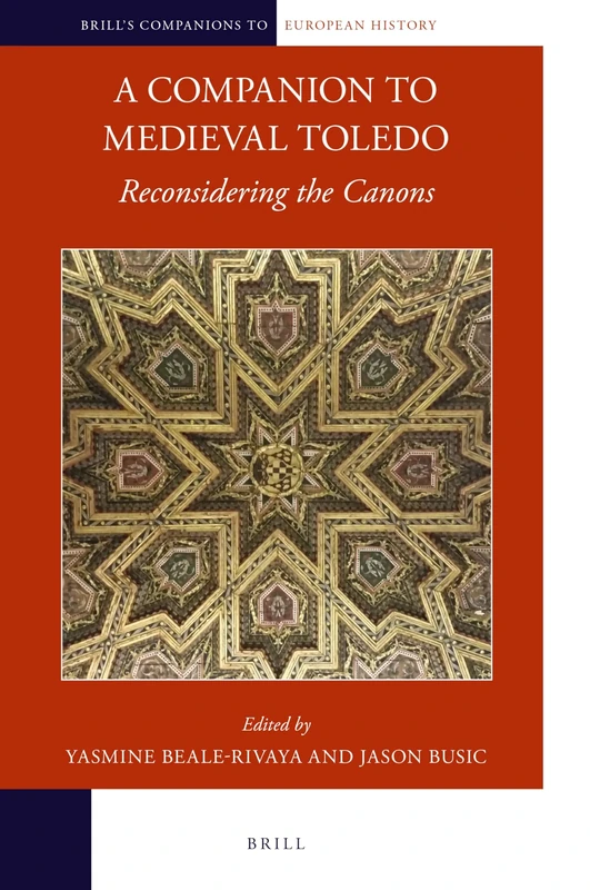 Brill - A Companion to Medieval Toledo: Reconsidering the Canons