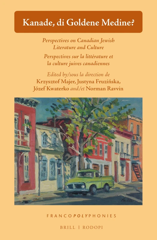 Kanade, di Goldene Medine?: Perspectives on Canadian-Jewish Literature and Culture / Perspectives sur la littérature et la culture juives canadiennes: 25 (Francopolyphonies, 25)
