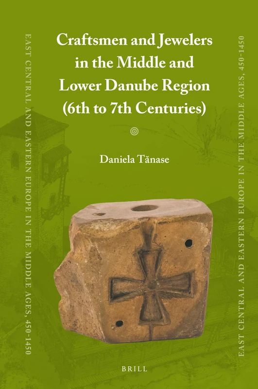 Craftsmen and Jewelers in the Middle and Lower Danube Region (6th to 7th Centuries): 67 (East Central and Eastern Europe in the Middle Ages, 450-1450, 67) - Image 1