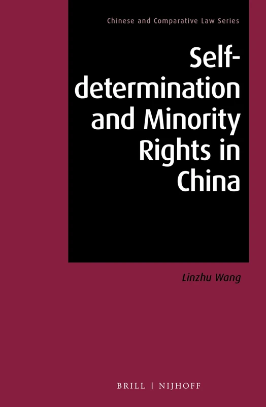Self-determination and Minority Rights in China: 7 (Chinese and Comparative Law Series, 7)