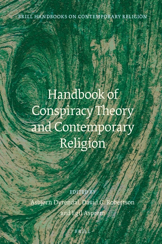 Handbook of Conspiracy Theory and Contemporary Religion: 17 (Brill Handbooks on Contemporary Religion, 17)