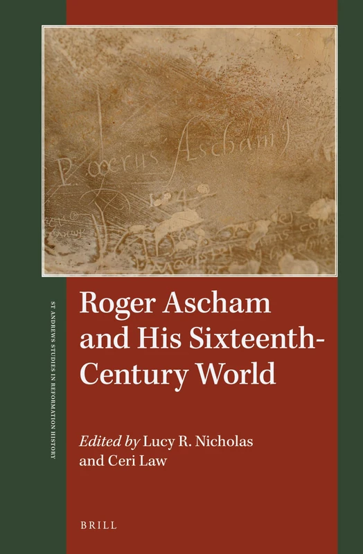 Brill - Roger Ascham and His Sixteenth-Century World Book