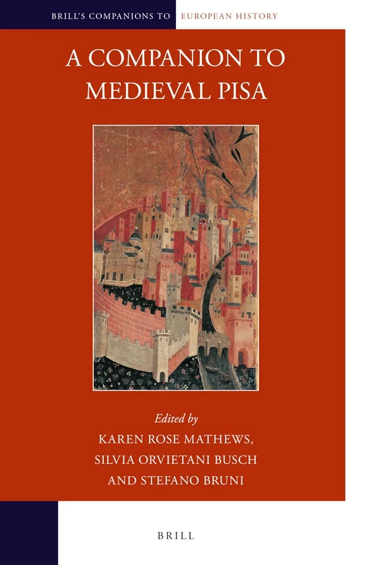 A Companion to Medieval Pisa: 28 (Brill's Companions to European History, 28) - Image 1