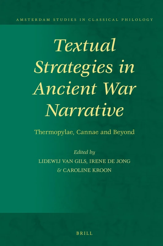 Textual strategies in ancient war narrative: Thermopylae, Cannae and Beyond: 29 (Amsterdam Studies in Classical Philology, 29)