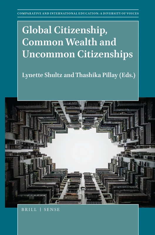 Global Citizenship, Common Wealth and Uncommon Citizenships: 47 (Comparative and International Education: Diversity of Voices, 47)