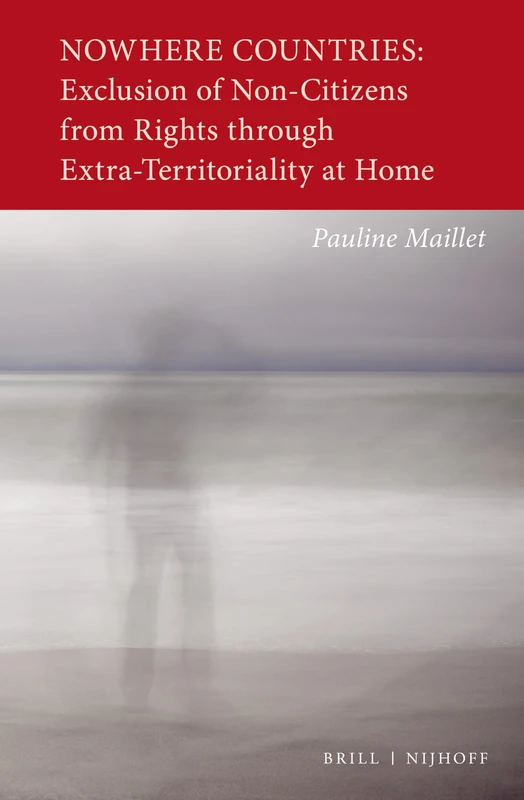 Nowhere Countries: Exclusion of Non-citizens from Rights through Extra-territoriality at Home