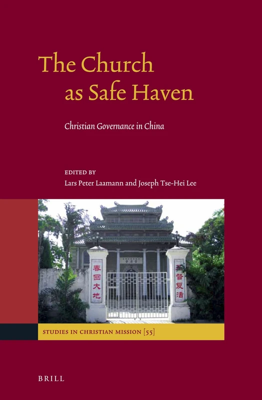 The Church as Safe Haven: Christian Governance in China: 55 (Studies in Christian Mission, 55)