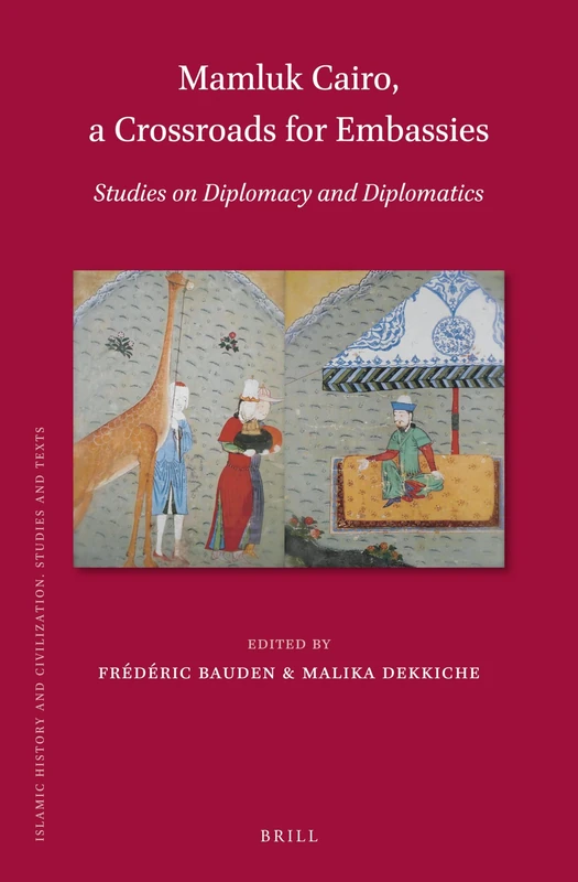 Mamluk Cairo, a Crossroads for Embassies: Studies on Diplomacy and Diplomatics: 161 (Islamic History and Civilization, 161) - Image 1