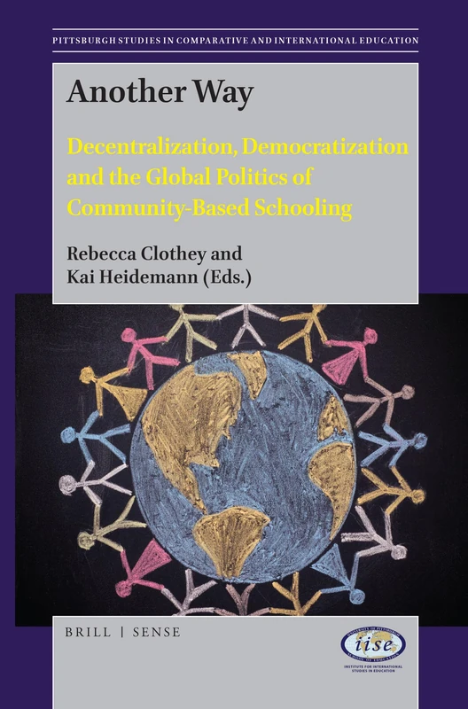 Another Way: Decentralization, Democratization and the Global Politics of Community-Based Schooling: 6 (Pittsburgh Studies in Comparative and International Education, 6) - Image 1