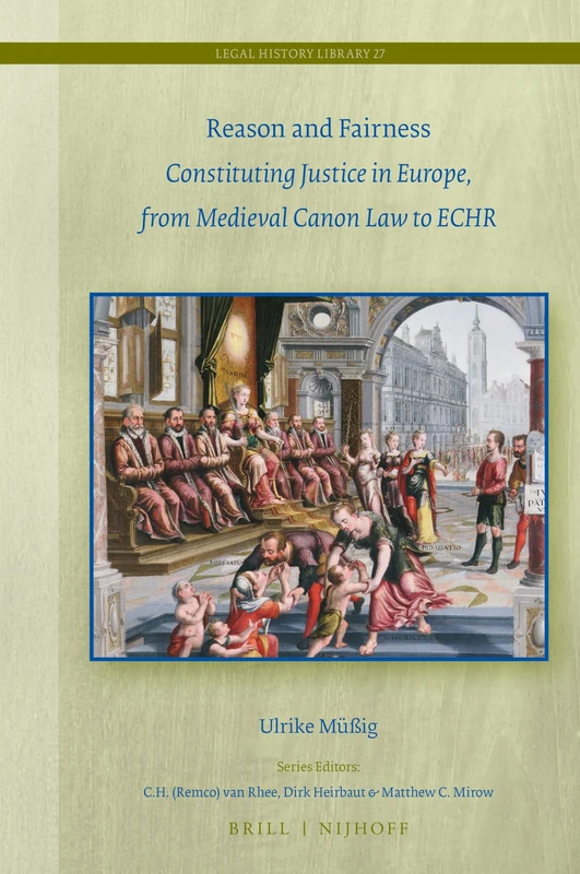Judiciary as Constituted Power: Constituting Justice in Europe, from Medieval Canon Law to ECHR: 27 (Legal History Library, 27)