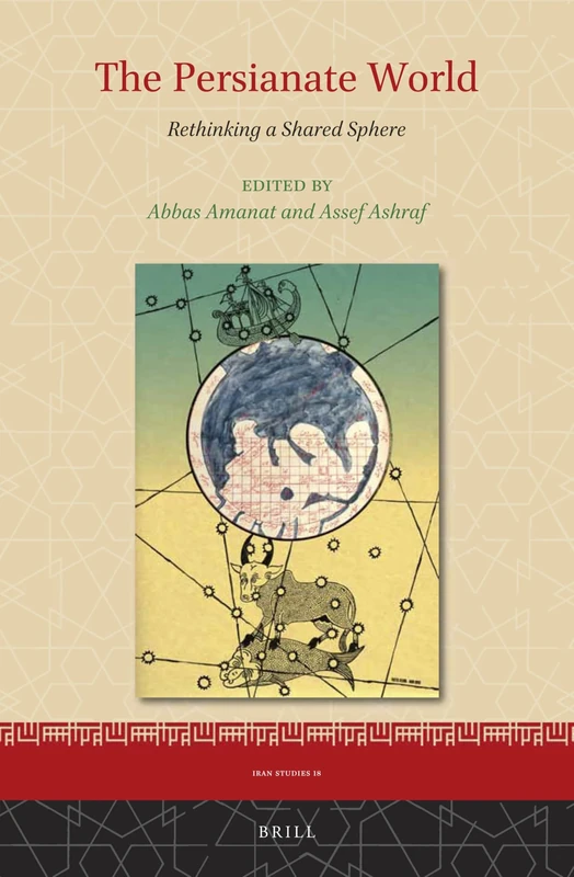The Persianate World: Rethinking a Shared Sphere: 18 (Iran Studies, 18)