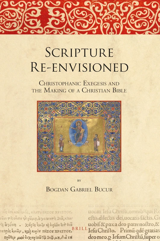 Scripture Re-envisioned: Christophanic Exegesis and the Making of a Christian Bible: 13 (The Bible in Ancient Christianity, 13) - Image 1