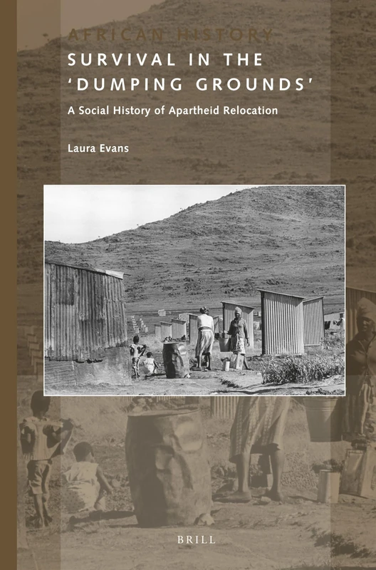 Survival in the 'Dumping Grounds': A Social History of Apartheid Relocation: 8 (African History, 8) - Image 1