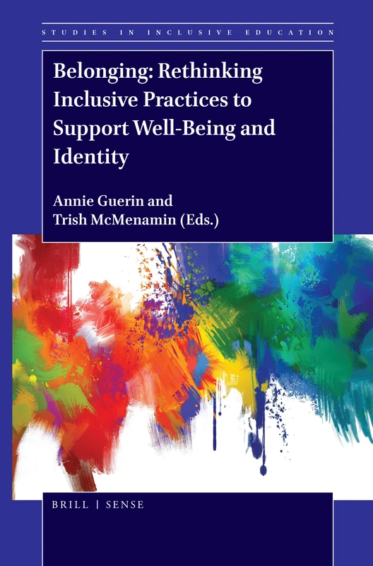 Belonging: Rethinking Inclusive Practices to Support Well-Being and Identity: 38 (Studies in Inclusive Education, 38)