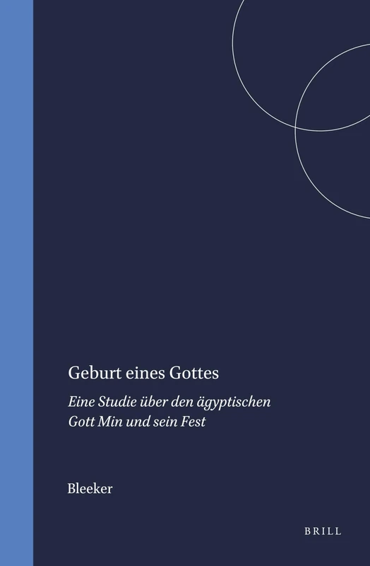 Geburt eines Gottes: Eine Studie über den ägyptischen Gott Min und sein Fest: 3 (Numen Book Series, 3) - Image 1