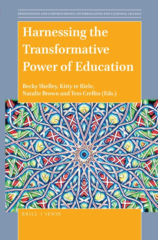 Harnessing the Transformative Power of Education: 9 (Innovations and Controversies: Interrogating Educational Change, 9)