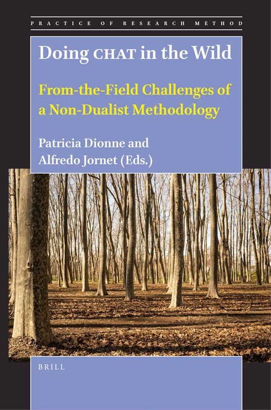 Doing CHAT in the Wild: From-the-Field Challenges of a Non-Dualist Methodology: 7 (Practice of Research Method, 7)