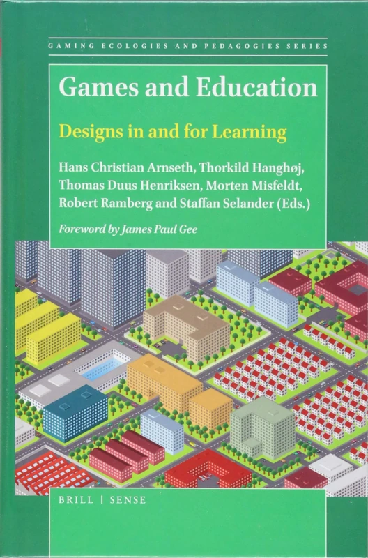 Games and Education: Designs in and for Learning: 2 (Gaming Ecologies and Pedagogies Series, 2)