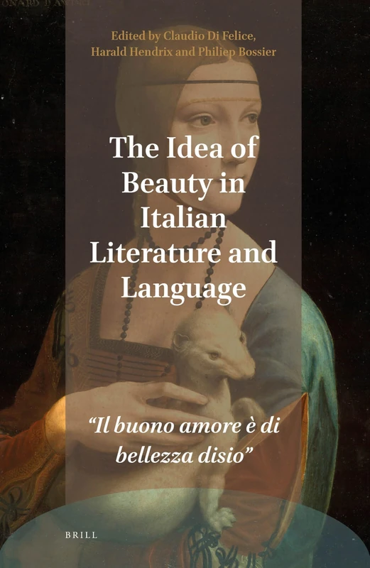 The Idea of Beauty in Italian Literature and Language: "Il buono amore è di bellezza disio"