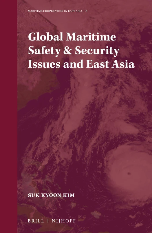 Global Maritime Safety & Security Issues and East Asia: 8 (Maritime Cooperation in East Asia, 8)