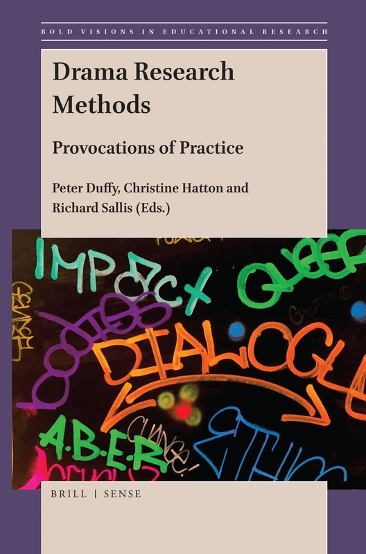 Drama Research Methods: Provocations of Practice: 62 (Bold Visions in Educational Research, 62)