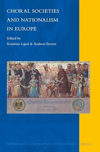 Choral Societies and Nationalism in Europe: 9 (National Cultivation of Culture)