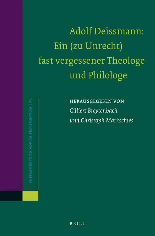 Adolf Deissmann: Ein (zu Unrecht) fast vergessener Theologe und Philologe: 174 (Novum Testamentum, Supplements, 174)